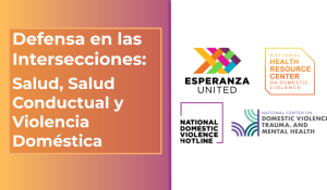 Defensa en las Intersecciones: Salud, Salud Conductual y Violencia Doméstica